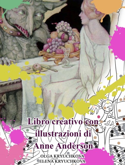 Libro creativo con illustrazioni di Anne Anderson, Olga Kryuchkova