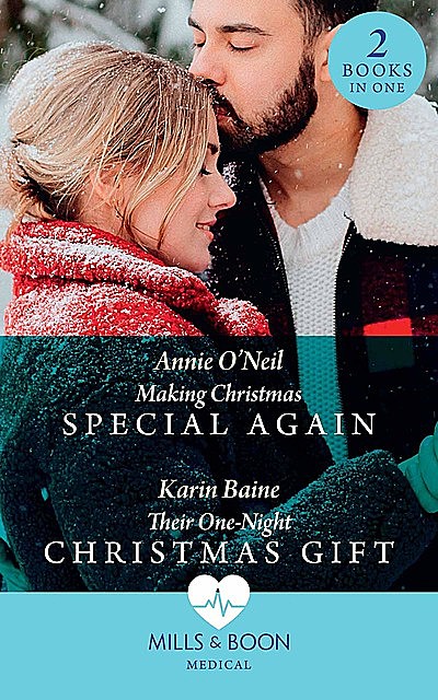 Making Christmas Special Again / Their One-Night Christmas Gift, Karin Baine, Annie O'Neil