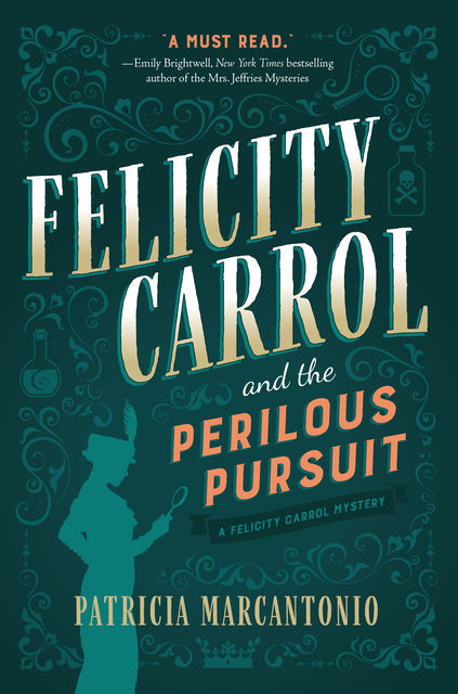 Felicity Carrol and the Perilous Pursuit, Patricia Marcantonio