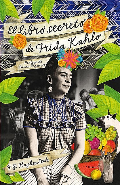 El libro secreto de Frida Kahlo, F.G. Haghenbeck