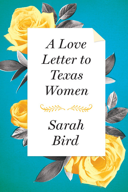 A Love Letter to Texas Women, Sarah Bird