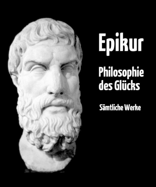 Philosophie des Glücks, Epikur Epikouros