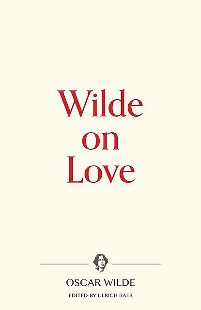 Wilde on Love, Oscar Wilde