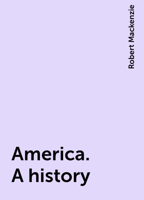 America. A history, Robert Mackenzie