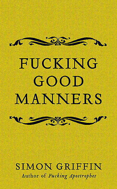 Fucking Good Manners, Simon Griffin