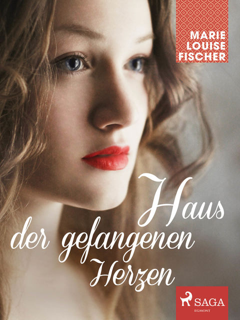 Haus der gefangenen Herzen, Marie Louise Fischer