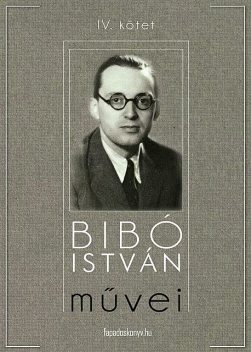 Bibó István művei IV. kötet, Bibó István