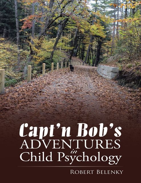 Capt’n Bob’s Adventures In Child Psychology, Robert Belenky