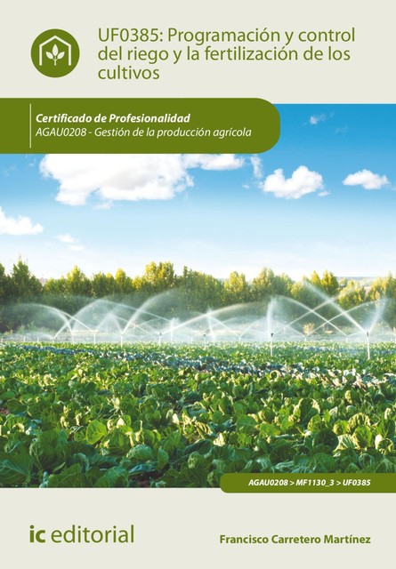 Programación y control del riego y la fertilización de los cultivos. AGAU0208, Francisco Martinez