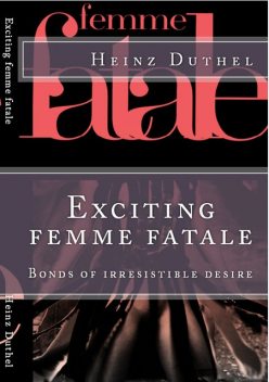 Exciting femme fatale, Heinz Duthel