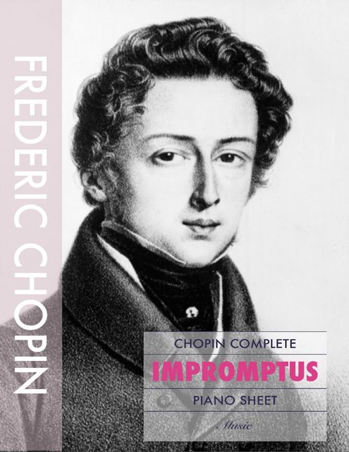 Chopin Complete Impromptus – Piano Sheet Music, Frederic Chopin