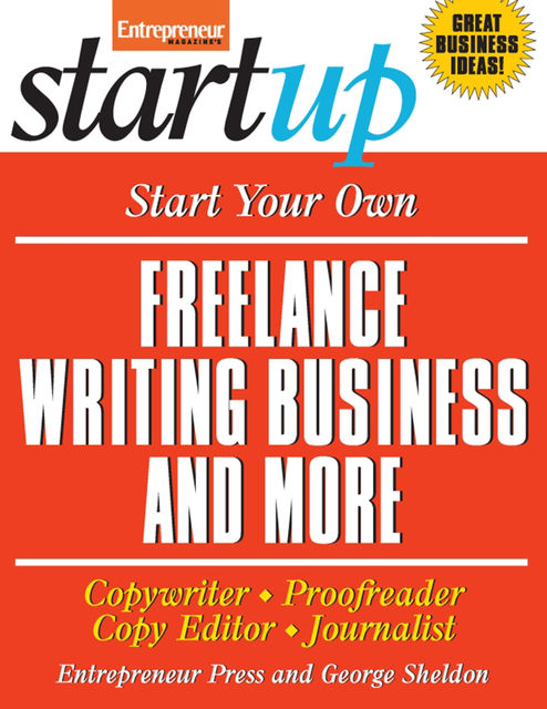 Start Your Own Freelance Writing Business and More, Entrepreneur Press, George Sheldon