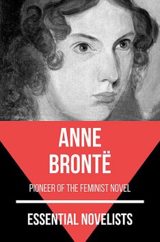 Essential Novelists – Anne Brontë, Anne Brontë, August Nemo
