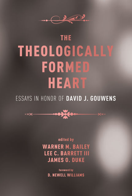 The Theologically Formed Heart, James Duke, Lee C. Barrett Iii, Warner M. Bailey