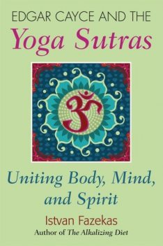 Edgar Cayce and the Yoga Sutras, Istvan Fazekas