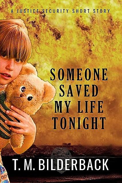 Someone Saved My Life Tonight – A Justice Security Short Story, T.M.Bilderback