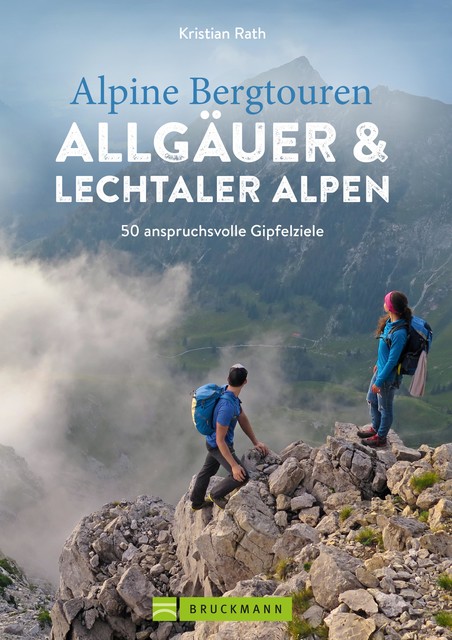 Alpine Bergtouren Allgäuer & Lechtaler Alpen, Kristian Rath