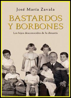 Bastardos Y Borbones, José María Zavala