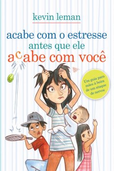 Acabe com o estresse antes que ele acabe com você, Kevin Leman