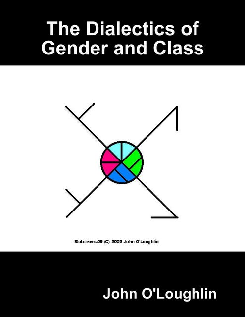The Dialectics of Gender and Class, John O'Loughlin