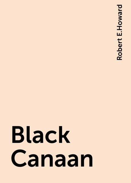 Black Canaan, Robert E.Howard