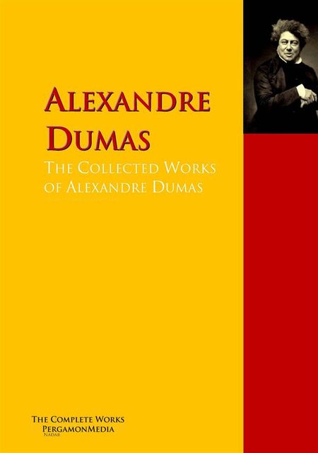 The Collected Works of Alexandre Dumas, Alexander Dumas