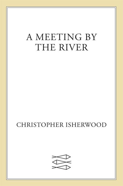 A Meeting by the River, Christopher Isherwood