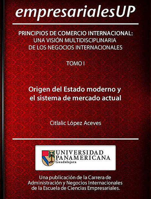 Principios del Comercio Internacional: Una Visión Multidisciplinaria de los Negocios Internacionales. Tomo I, Citlalic López Aceves