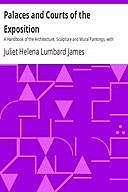 Palaces and Courts of the Exposition, Juliet Helena Lumbard James