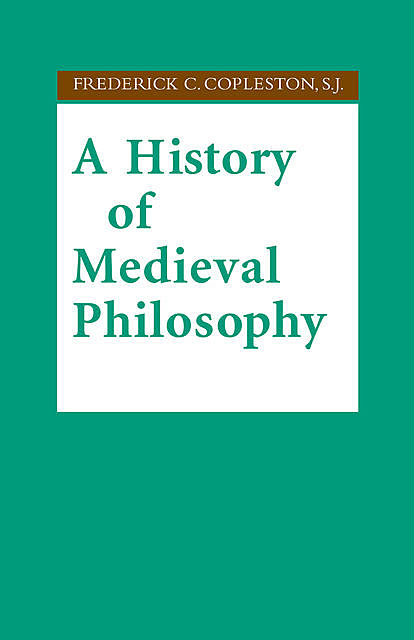 A History of Medieval Philosophy, S.J., Frederick C. Copleston