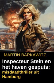 Inspecteur Stein en het haven gespuis: misdaadthriller uit Hamburg, Martin Barkawitz