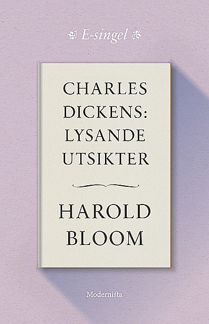 Charles Dickens: Lysande utsikter, Harold Bloom