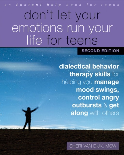 Don't Let Your Emotions Run Your Life for Teens, Sheri Van Dijk