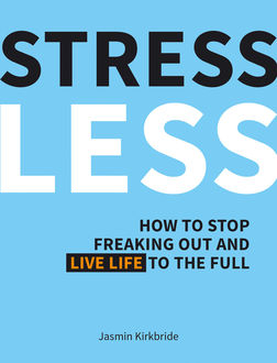 Stress Less, Jasmin Kirkbride
