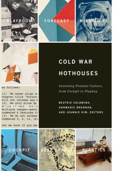 Cold War Hothouses, Annmarie Brennan, Beatriz Colomina, Jeannie Kim