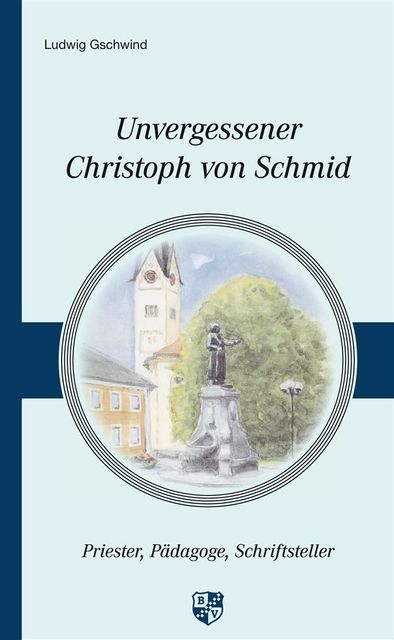 Unvergessener Christoph von Schmid, Ludwig Gschwind