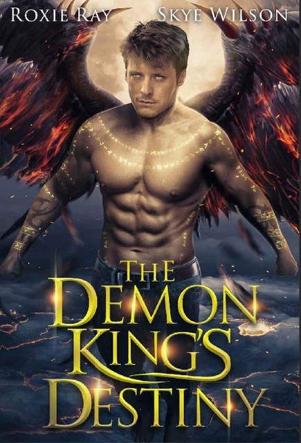 The Demon King's Destiny (Married To The Devil Book 6), Skye Wilson, Roxie Ray
