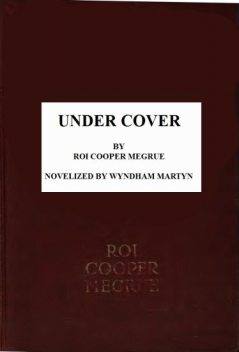 Under Cover, Wyndham Martyn, Roi Megrue