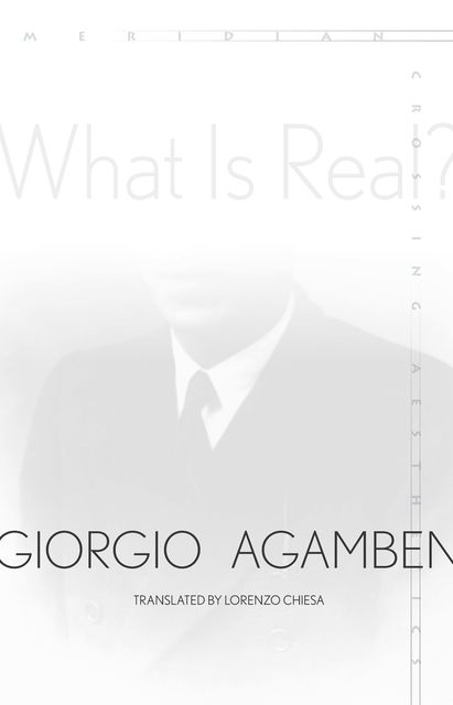 What Is Real, Giorgio Agamben