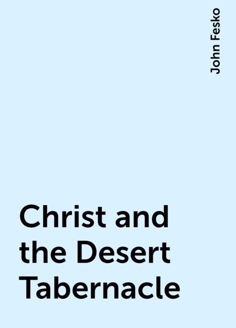Christ and the Desert Tabernacle, John Fesko