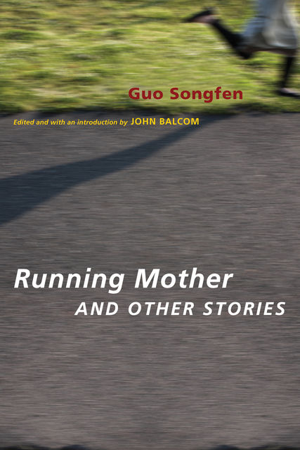 Running Mother and Other Stories, Songfen Guo