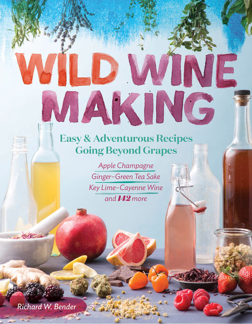 Wild Winemaking, Richard Bender