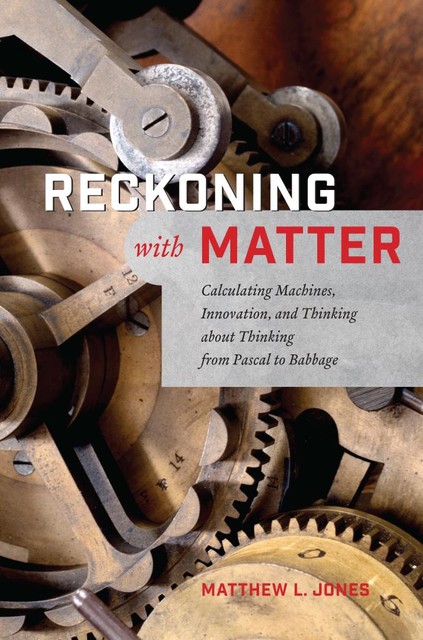 Reckoning with Matter, Matthew Jones