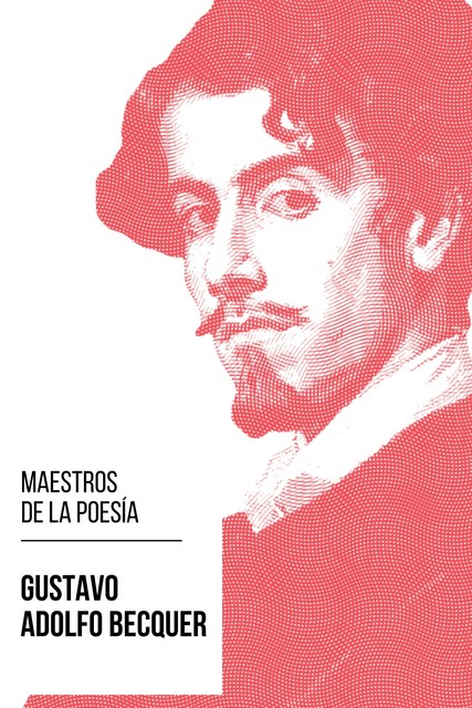 Maestros de la Poesia – Gustavo Adolfo Bécquer, Gustavo Adolfo Becquer, August Nemo