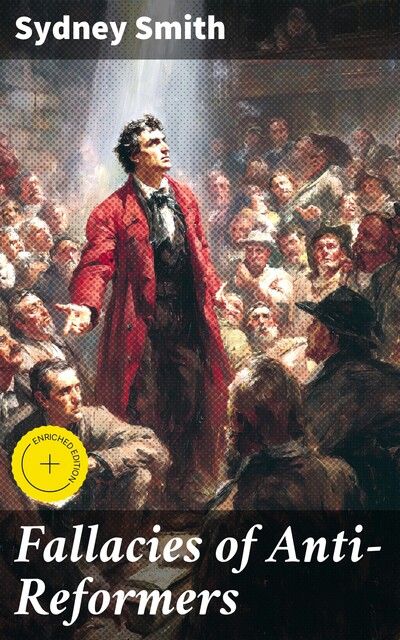 Fallacies of Anti-Reformers, Sydney Smith