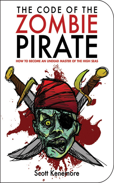 The Code of the Zombie Pirate, Scott Kenemore