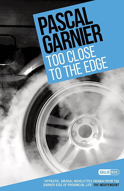 Too Close to the Edge, Pascal Garnier