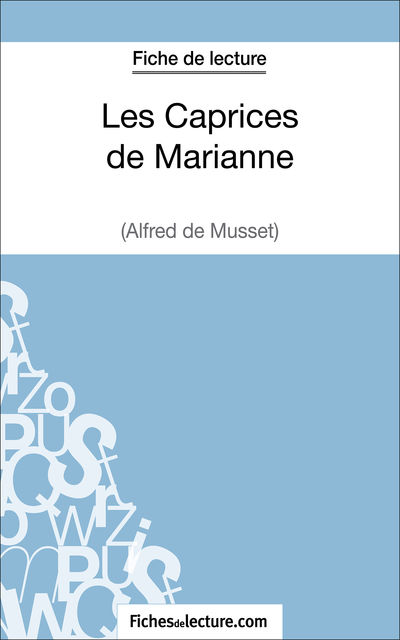 Les Caprices de Marianne d'Alfred de Musset (Fiche de lecture), fichesdelecture.com, Yann Dalle