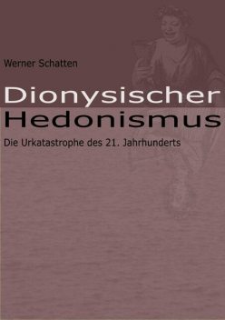 Dionysischer Hedonismus, Werner Schatten