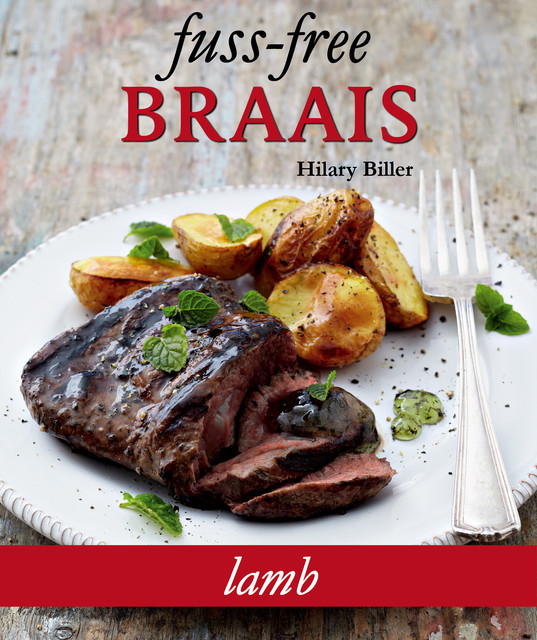 Fuss-free Braais: Lamb, Hilary Biller